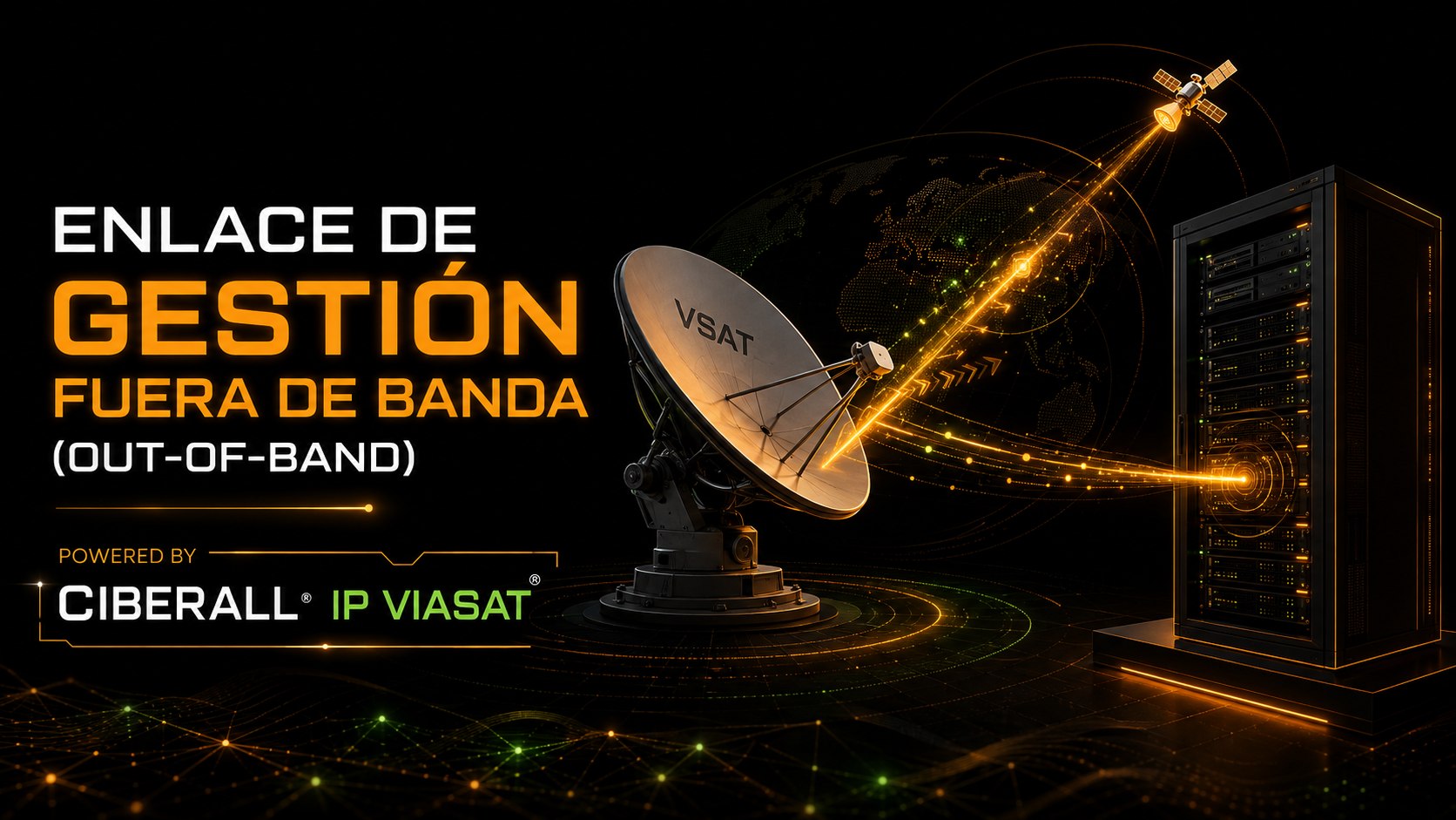 Enlace de gestión fuera de banda (out-of-band) vía satélite Viasat — powered by CiBERALL IP Viasat